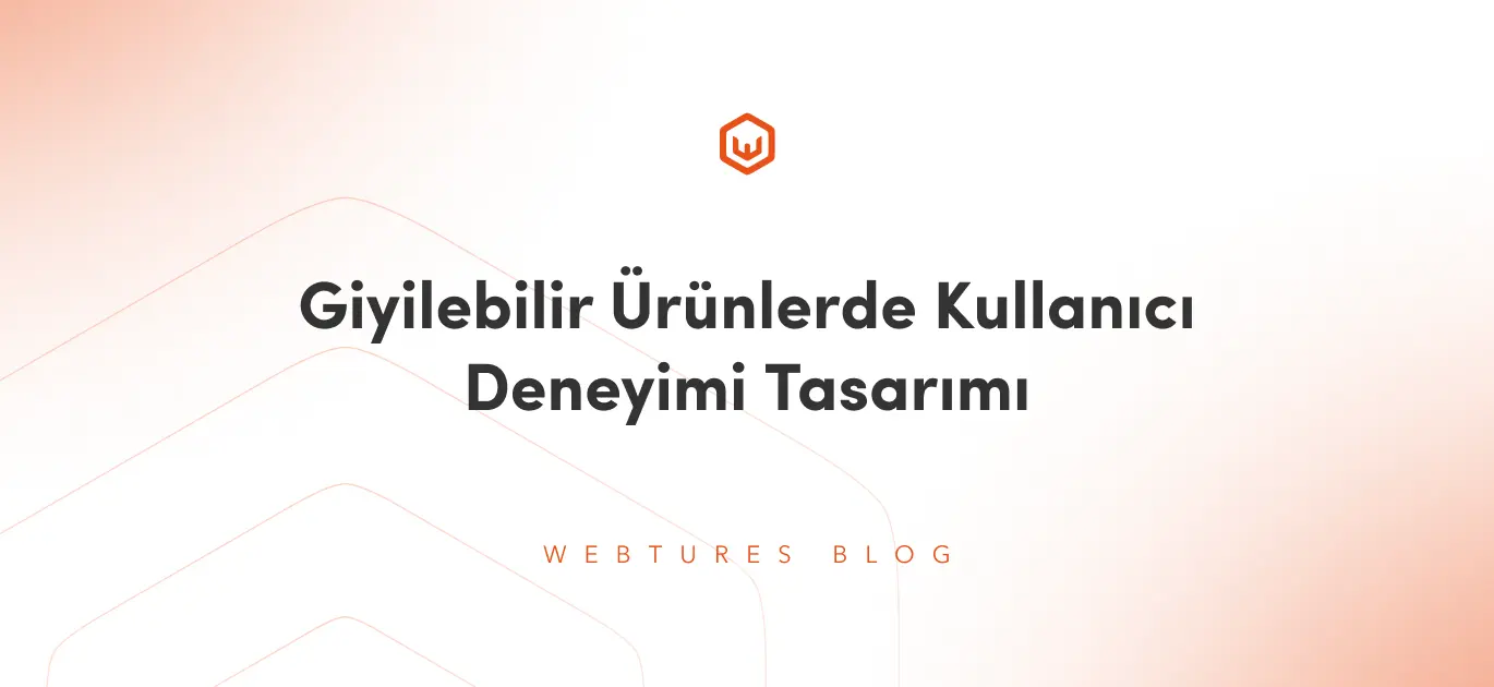 Giyilebilir Ürünlerde Kullanıcı Deneyimi Tasarımı