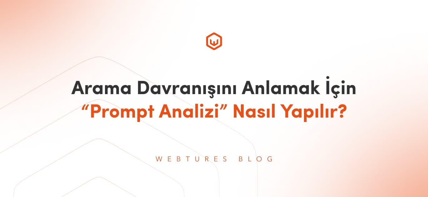 arama-davranisini-anlamak-icin-prompt-analizi-nasil-yapilir